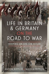 Free digital books for download Life in Britain and Germany on the Road to War: Keeping an Eye on Hitler FB2 MOBI PDF by Anton Rippon, Nicola Rippon