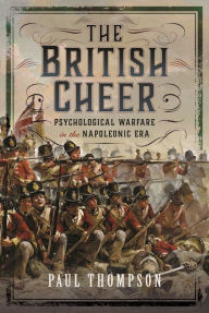 Free bookworm no downloads The British Cheer: Psychological Warfare in the Napoleonic Era