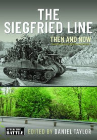 Share and download ebooks The Siegfried Line: Then and Now in English 9781399048538 by Daniel Taylor 