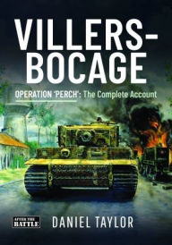 Title: Villers-Bocage: Operation 'Perch': The Complete Account, Author: Daniel Taylor
