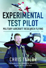 Title: Experimental Test Pilot: Military Aircraft Research Flying, Author: Chris Taylor