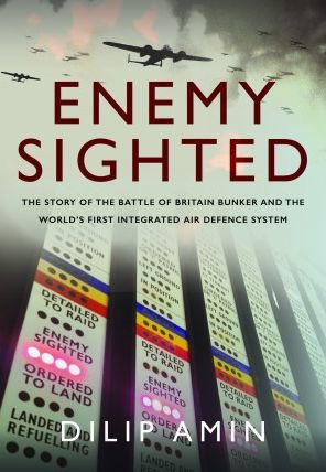 Enemy Sighted: the Story of Battle Britain Bunker and World's First Integrated Air Defence System