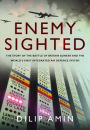 Enemy Sighted: The Story of the Battle of Britain Bunker and the World's First Integrated Air Defence System