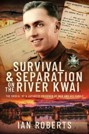Survival and Separation on The River Kwai: Ordeal of a Japanese Prisoner War His Family