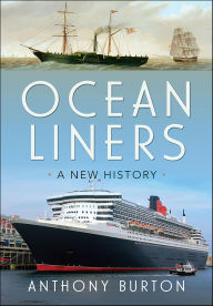 Title: Ocean Liners: A New History, Author: Anthony Burton