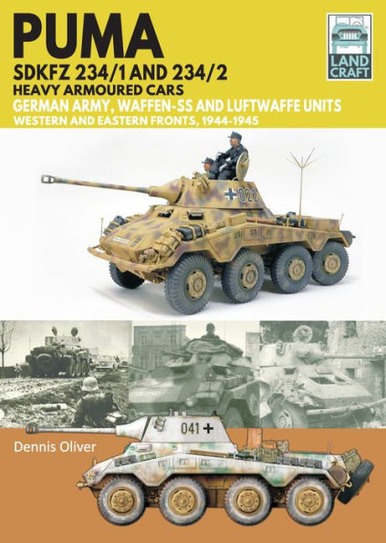 Puma Sdkfz 234/1 and 234/2 Heavy Armoured Cars: German Army Waffen-SS, Western Eastern Fronts, 1944-1945