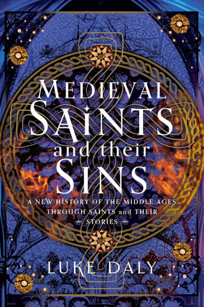 Medieval Saints and their Sins: A New History of the Middle Ages ...