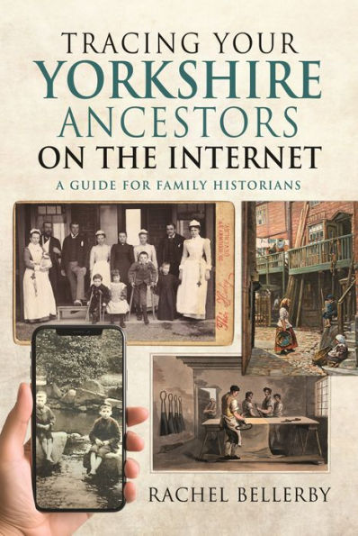 Tracing your Yorkshire Ancestors on the Internet: A Guide For Family Historians