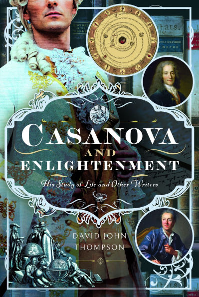 Casanova and Enlightenment: His Study of Life Other Writers