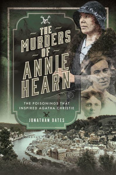 The Murders of Annie Hearn: Poisonings that Inspired Agatha Christie