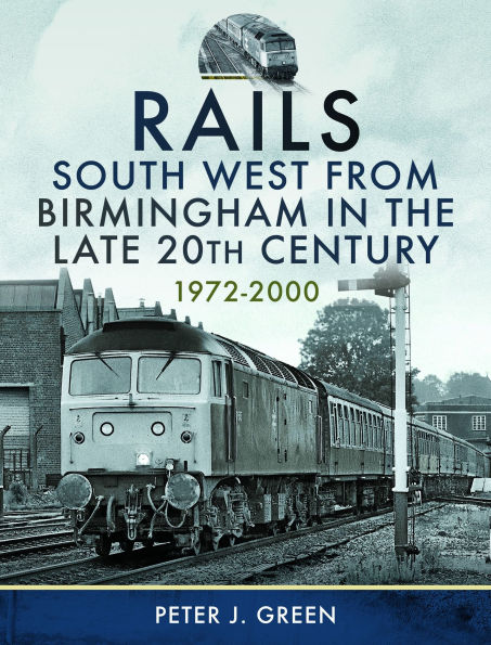 Rails South West From Birmingham the Late 20th Century, 1972-2000