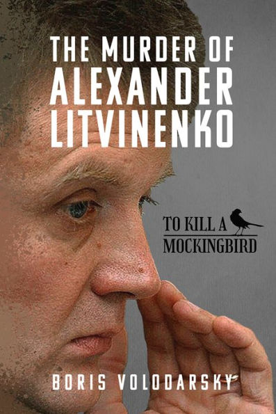 The Murder of Alexander Litvinenko: To Kill a Mockingbird