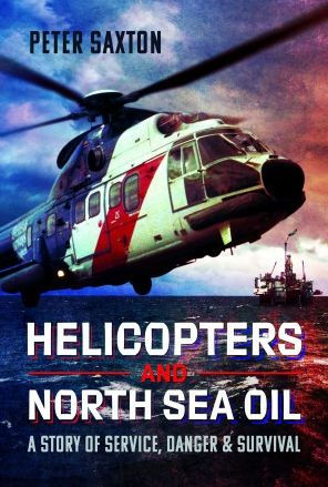 Helicopters and North Sea Oil: A Story of Service, Danger Survival