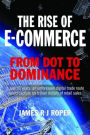 The Rise of E-Commerce: From Dot to Dominance