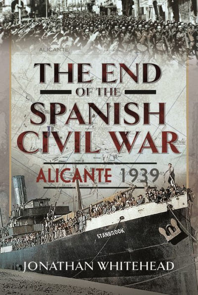 the End of Spanish Civil War: Alicante 1939