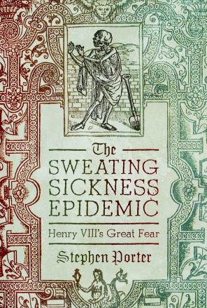 The Sweating Sickness Epidemic: Henry VIII's Great Fear