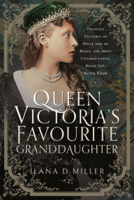 Free download audio books Queen Victoria's Favourite Granddaughter: Princess Victoria of Hesse and by Rhine, the Most Consequential Royal You Never Knew FB2