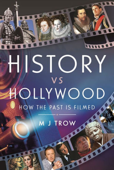 History vs Hollywood: How the Past is Filmed