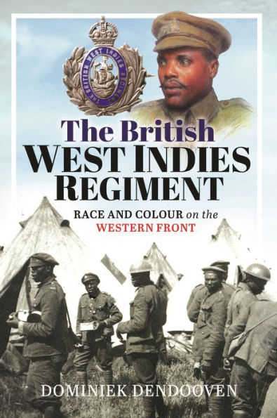 the British West Indies Regiment: Race and Colour on Western Front