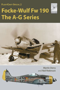 Title: Focke-Wulf Fw 190A to G: BMW-engined Series, Author: Martin Derry