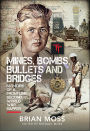 Mines, Bombs, Bullets and Bridges: A Sapper's Second World War Diary