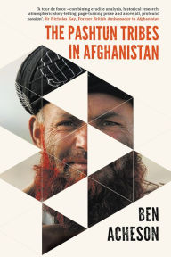 Title: The Pashtun Tribes in Afghanistan: Wolves Among Men, Author: Ben Acheson