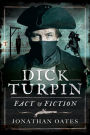 Dick Turpin: Fact & Fiction