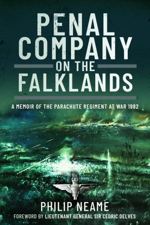 Penal Company on the Falklands: A Memoir of Parachute Regiment at War 1982