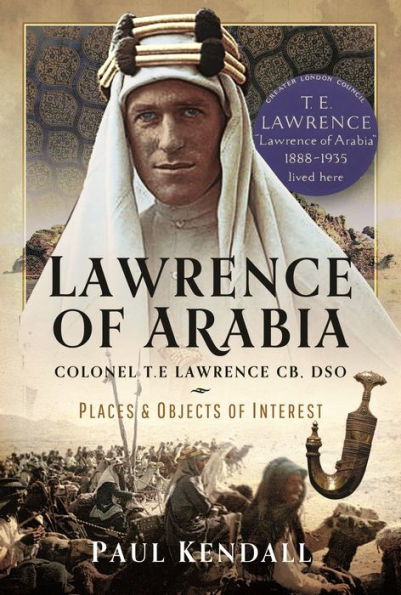 Lawrence of Arabia: Colonel T.E Lawrence CB, DSO - Places and Objects of Interest