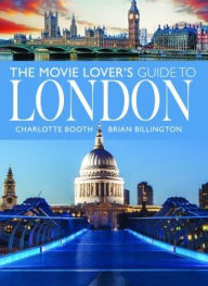 Title: The Movie Lover's Guide to London, Author: Charlotte Booth