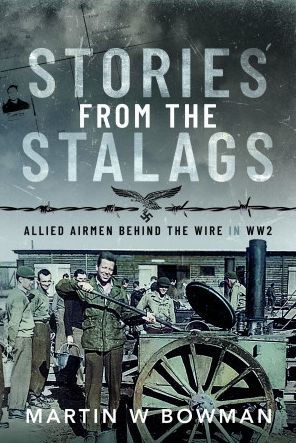Stories from the Stalags: Allied Airmen Behind the Wire in WW2