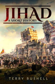 Title: Jihad: A Short History, Author: Terry Bushell