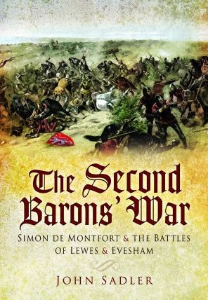 the Second Baron's War: Simon de Montfort and Battles of Lewes Evesham