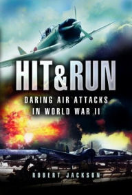 Free e books download pdf Hit & Run: Daring Air Attacks in World War II ePub