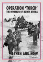 Operation 'Torch' North Africa: Then and Now