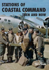 Title: Stations Of Coastal Command: Then And Now, Author: David Smith