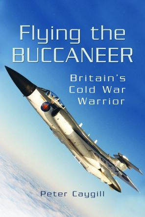 Flying the Buccaneer: Britain's Cold War Warrior