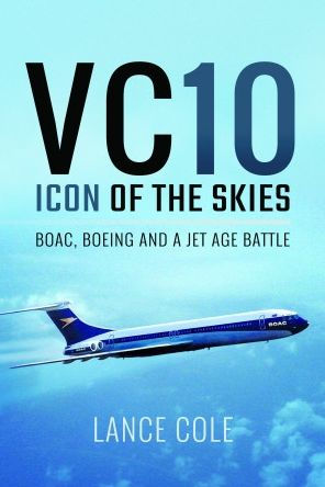 VC10: Icon of the Skies: BOAC, Boeing and a Jet Age Battle