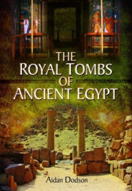 Amazon ebook downloads for iphone The Royal Tombs of Ancient Egypt by Aidan Dodson, Aidan Dodson