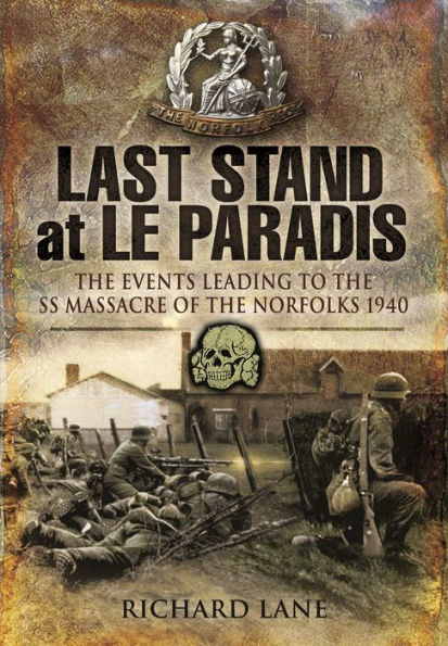 Last Stand at Le Paradis: the Events Leading to SS Massacre of Norfolks 1940