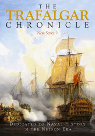 Full books free download The Trafalgar Chronicle: Dedicated to Naval History in the Nelson Era: New Series 9 