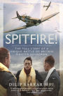 Spitfire!: The Full Story of a Unique Battle of Britain Fighter Squadron