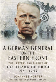 Read free books online no download A German General on the Eastern Front: The Letters and Diaries of Gotthard Heinrici 1941-1942 ePub iBook MOBI 9781399082815 in English by 