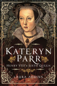 Ipod ebook download Kateryn Parr: Henry VIII's Sixth Queen