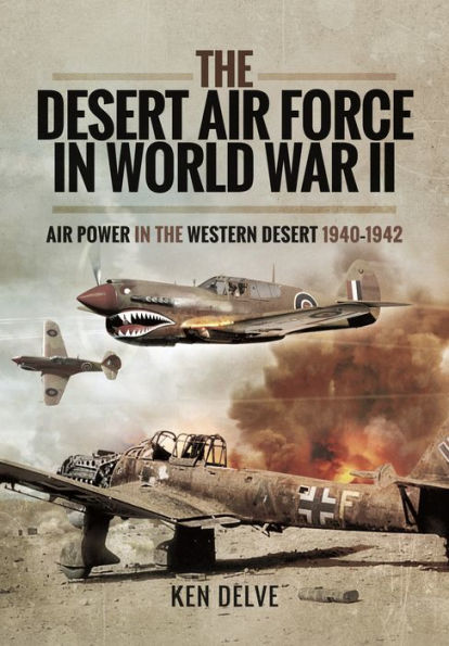the Desert Air Force World War II: Power Western Desert, 1940-1942