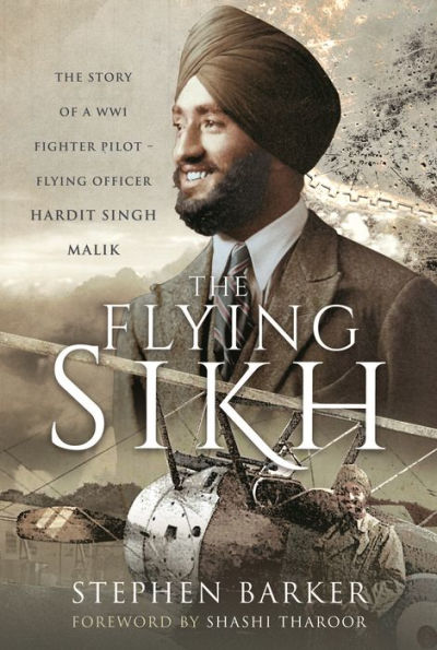 The Flying Sikh: The Story of a WW1 Fighter Pilot - Flying Officer Hardit Singh Malik