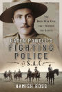 Baden Powell's Fighting Police - The SAC: The Boer War unit that inspired the Scouts