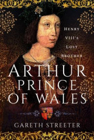 Download free ebooks txt Arthur, Prince of Wales: Henry VIII's Lost Brother 9781399084635 iBook PDF DJVU English version