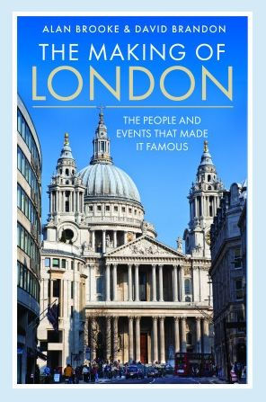 The Making of London: People and Events That Made it Famous