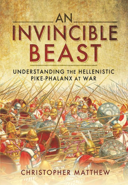 An Invincible Beast: Understanding the Hellenistic Pike Phalanx Action